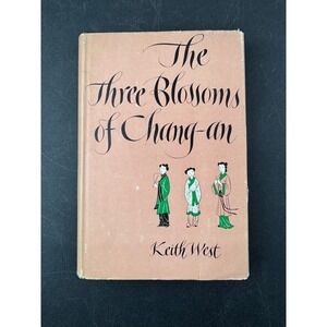 The Three Blossoms of Chang-an Keith West 1946 First Printing Hardcover Book‎